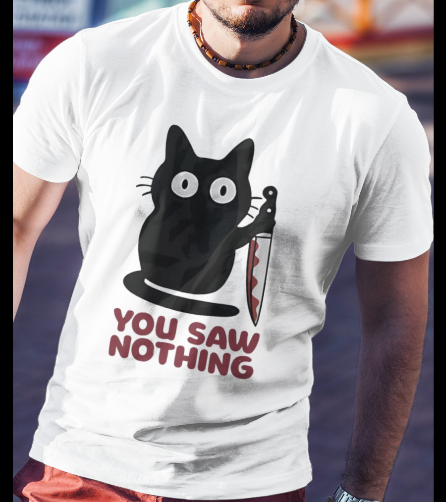 Black Cat With Knife You Saw Nothing T-Shirt