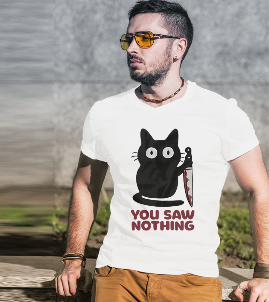 Black Cat With Knife You Saw Nothing T-Shirt