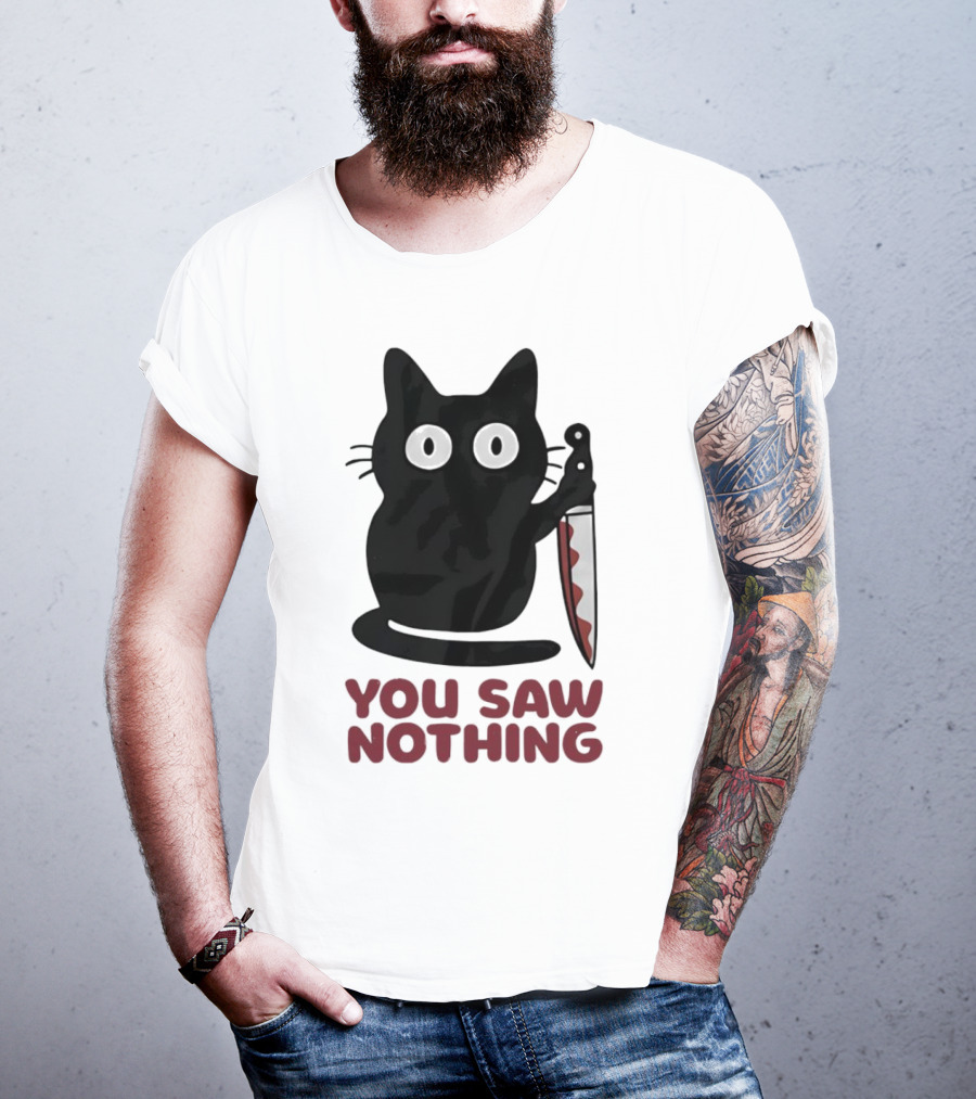 Black Cat With Knife You Saw Nothing T-Shirt