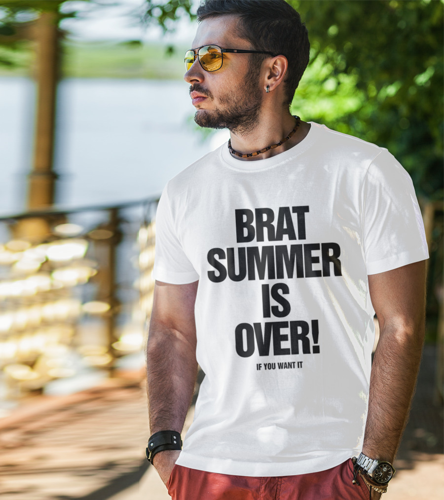BRAT SUMMER IS OVER IF YOU WANT IT T-Shirt