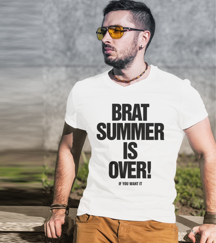 BRAT SUMMER IS OVER IF YOU WANT IT T-Shirt