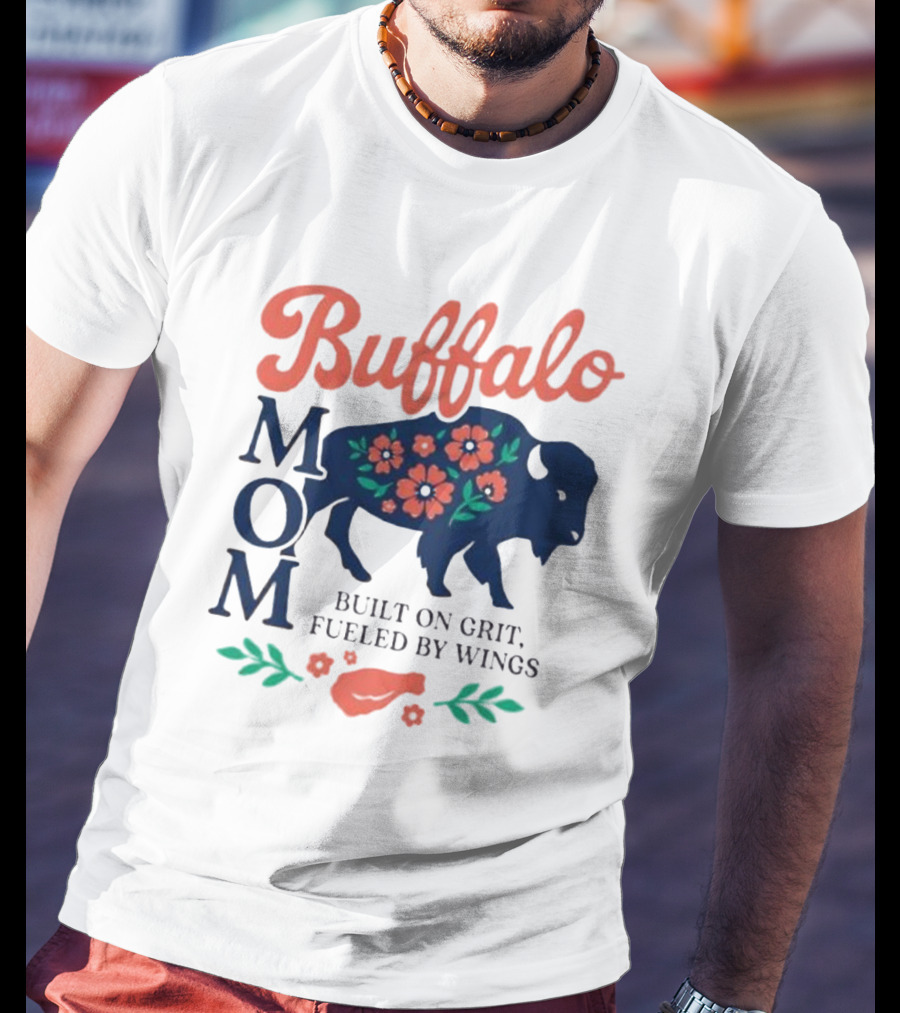 Buffalo Mom Built On Grit Fueled By Wings Floral Buffalo Art T-Shirt