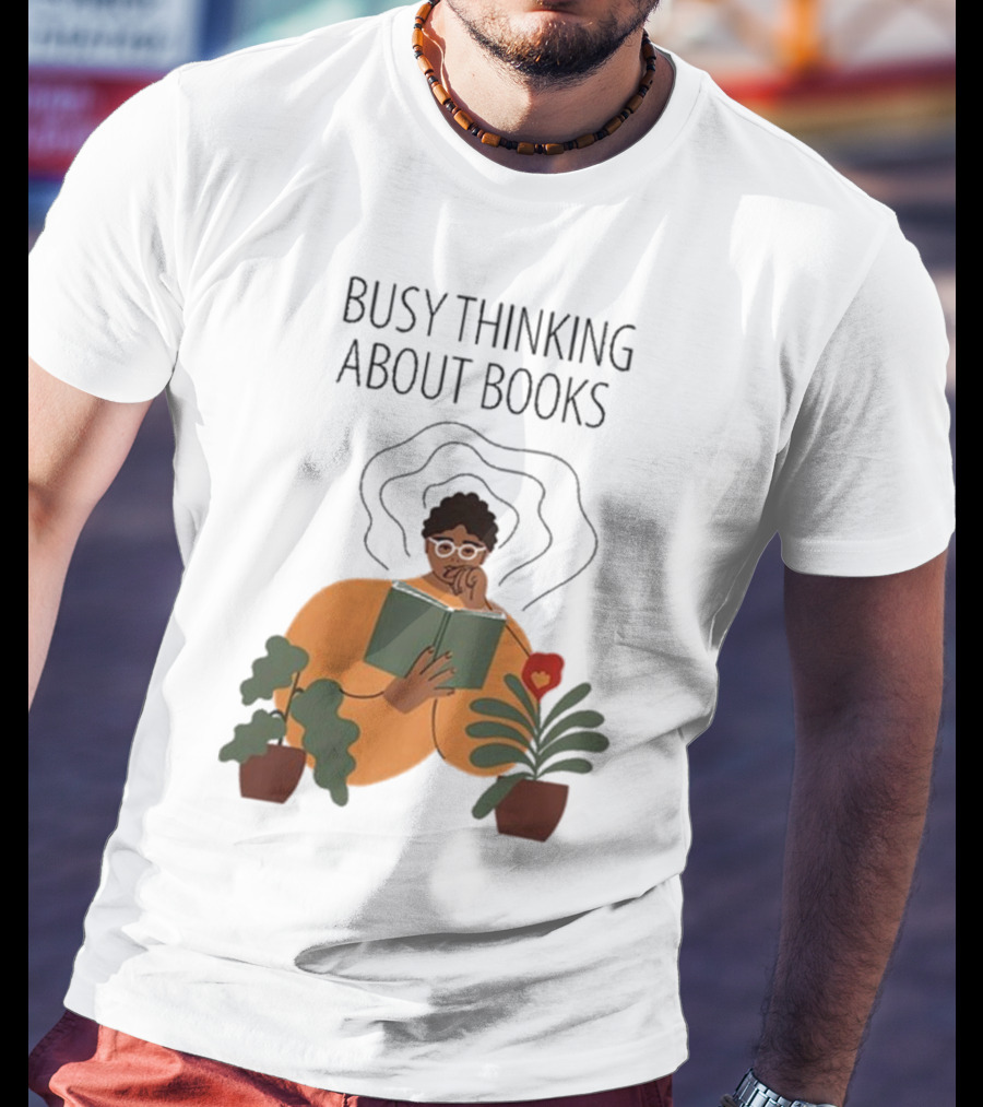Busy Thinking About Books T-Shirt