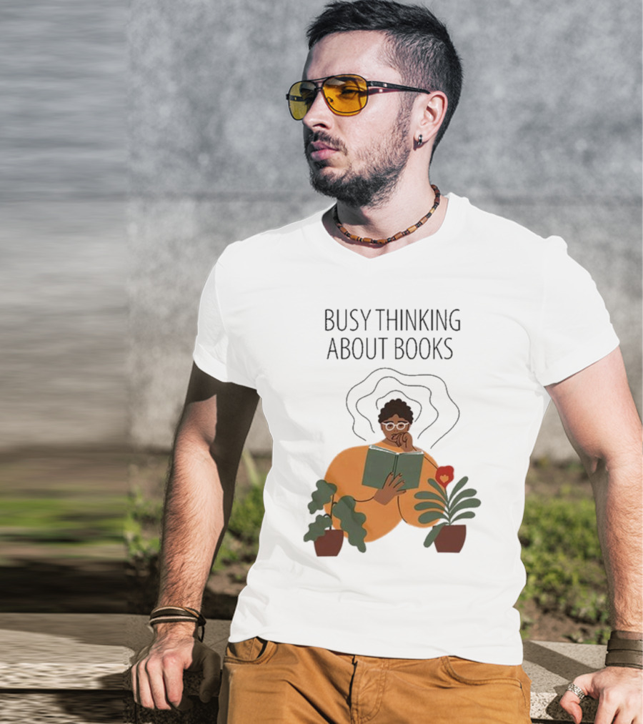 Busy Thinking About Books T-Shirt