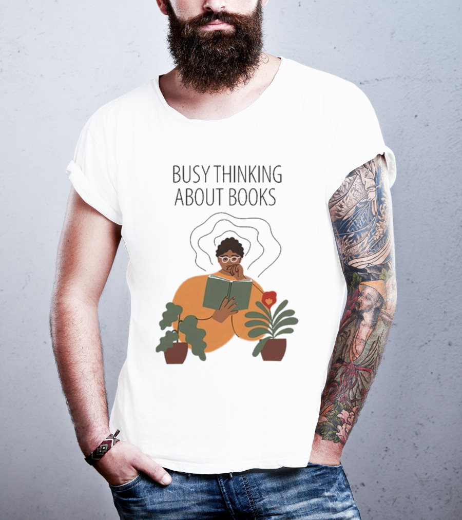 Busy Thinking About Books T-Shirt