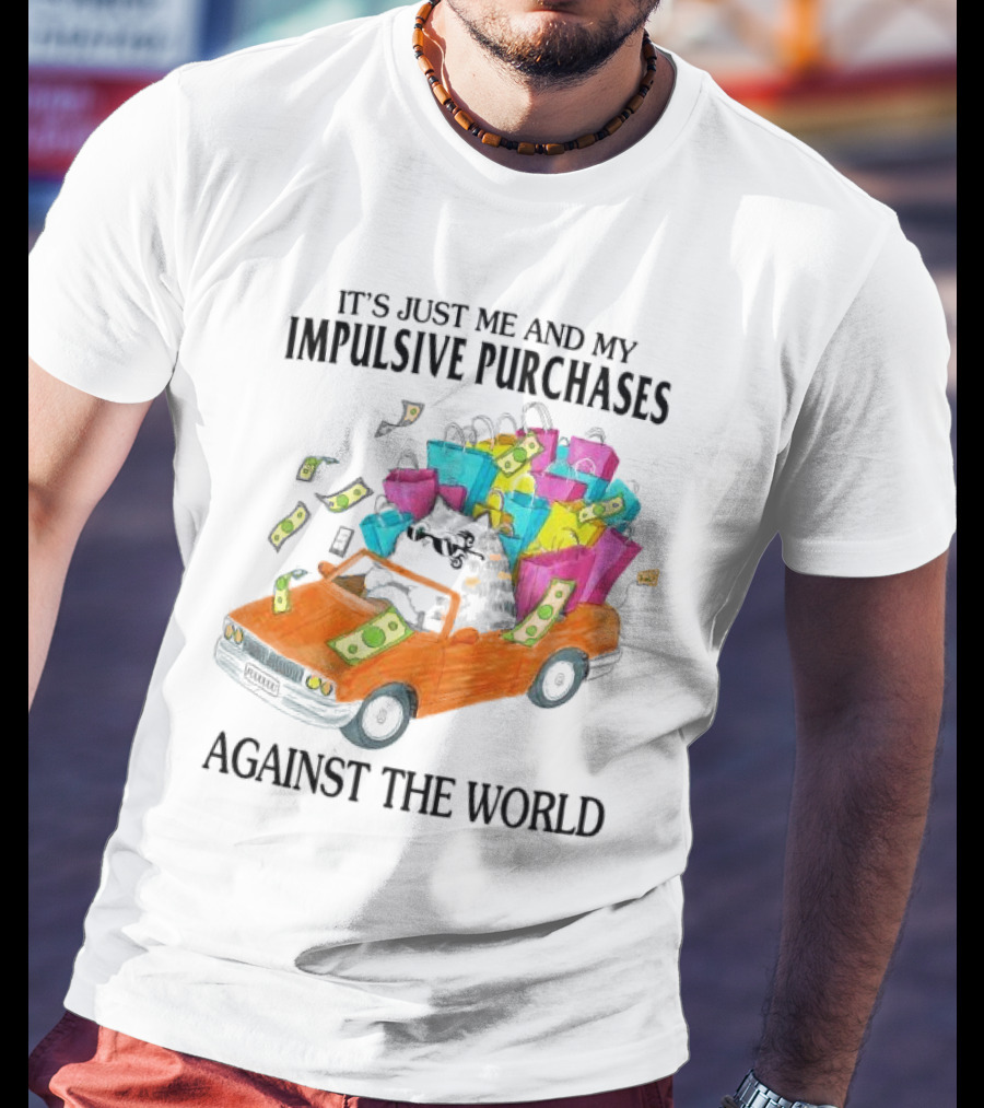 Cat Car With Impulsive Purchases Against The World T-Shirt