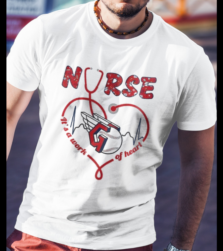 Cleveland Guardians Nurse Appreciation 2025 Worth Of Heart T-Shirt