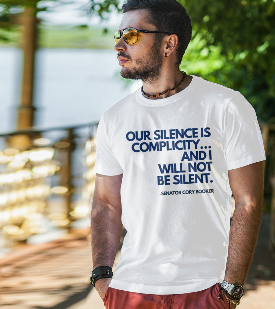Our Silence Is Complicity And I Will Not Be Silent Senator Cory Booker 2025 T-Shirt