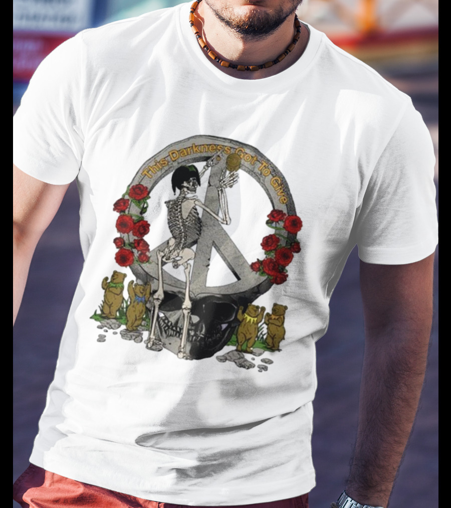 Dead And Company Forever Grateful This Darkness Got To Give Peace Skeleton Roses Dancing Bears T-Shirt