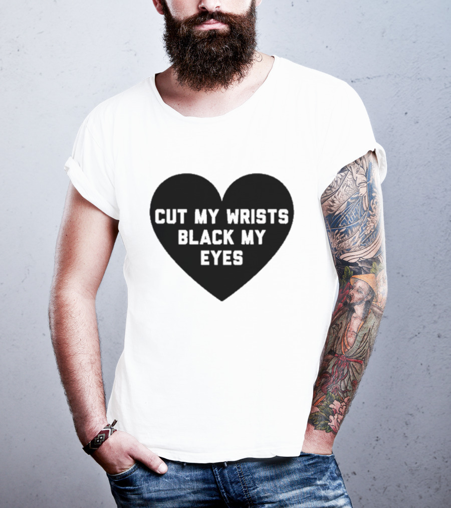 Cut My Wrists Black My Eyes T-Shirt