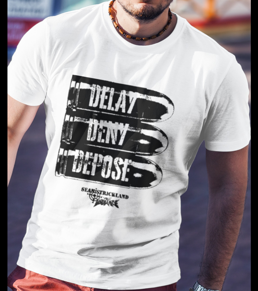 Delay Deny Depose Sean Strickland Bold Text Signature Phrase T-Shirt