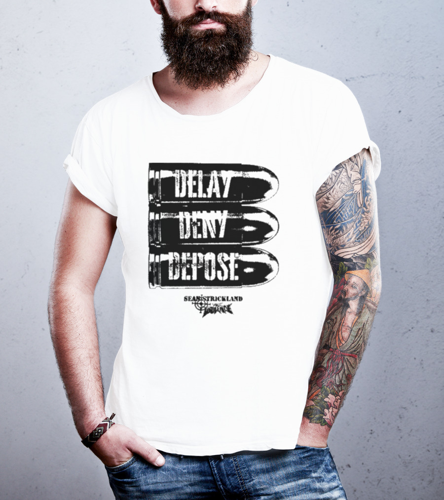 Delay Deny Depose Sean Strickland Bold Text Signature Phrase T-Shirt