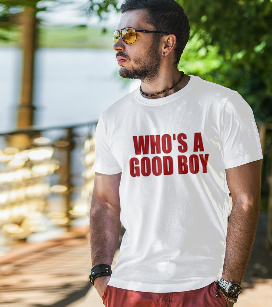 Who’s A Good Boy T-Shirt