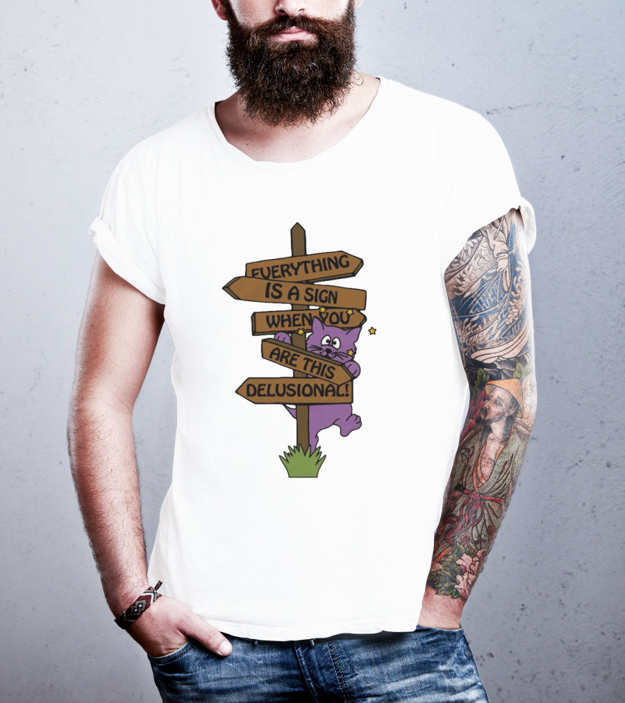 Everything Is A Sign When You Are This Delusional Purple Cat Humor T-Shirt
