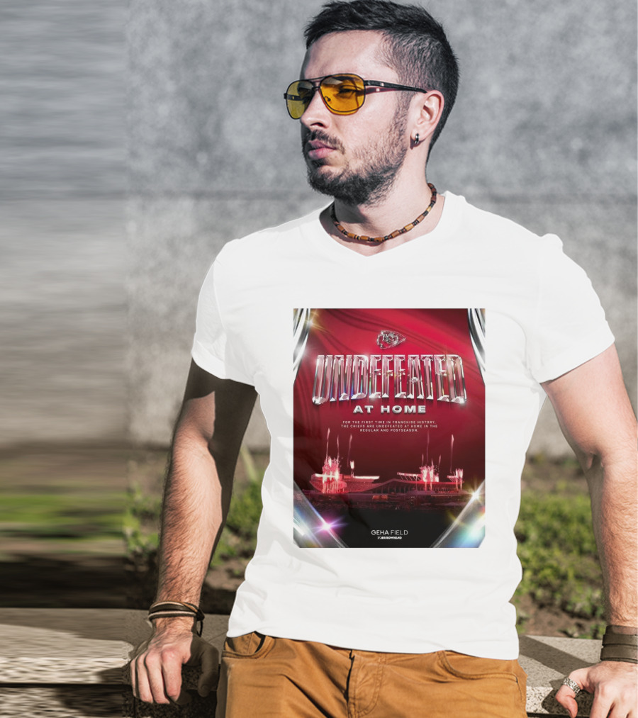 Undefeated At Home For The First Time In Franchise History Chiefs Regular And Postseason GEHA Field Arrowhead T-Shirt