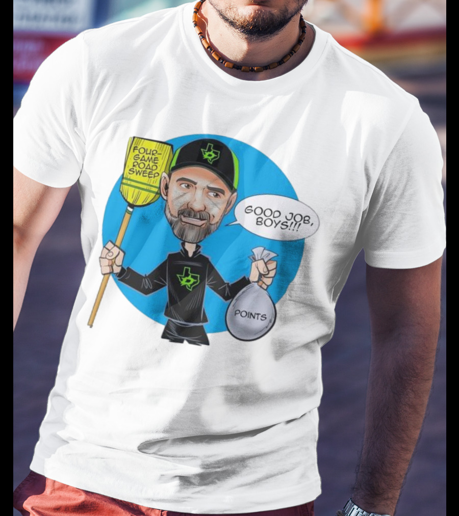 Four Game Road Sweep Good Job Boys Points Dallas Stars Peter DeBoer T-Shirt