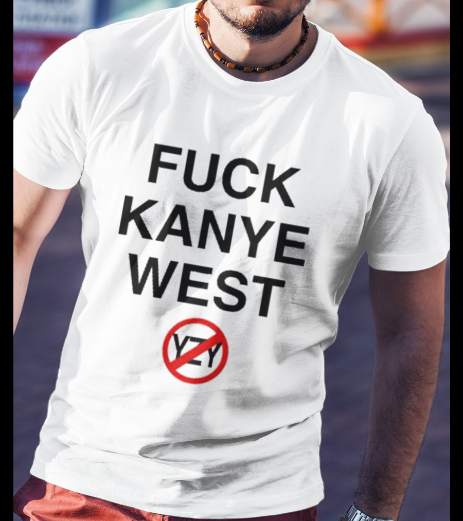 Fuck Kanye West T-Shirt