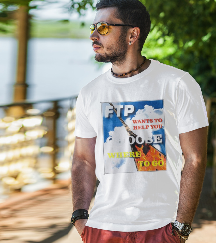 FTP Wants To Help You Choose Where To Go T-Shirt