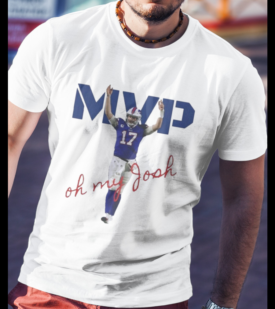 MVP Oh My Josh Allen 17 Football Humor T-Shirt