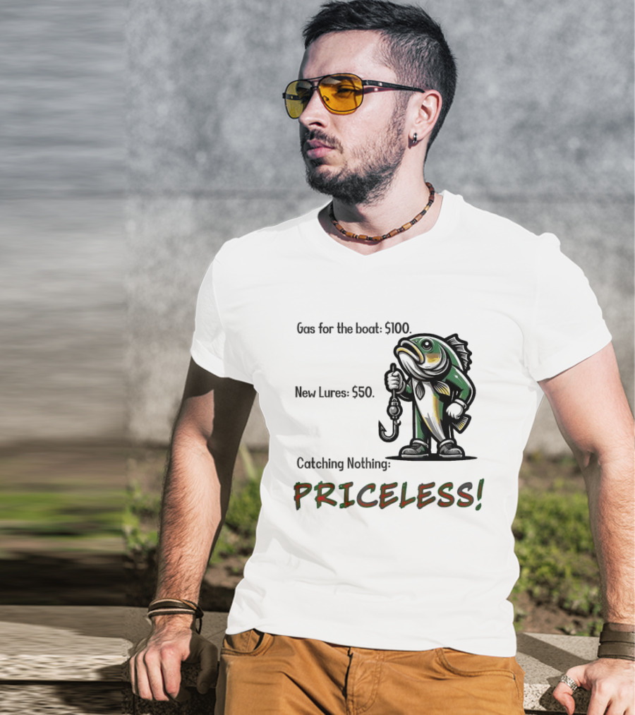 Gas For The Boat 5100 New Lures 550 Catching Nothing Priceless Fishing T-Shirt