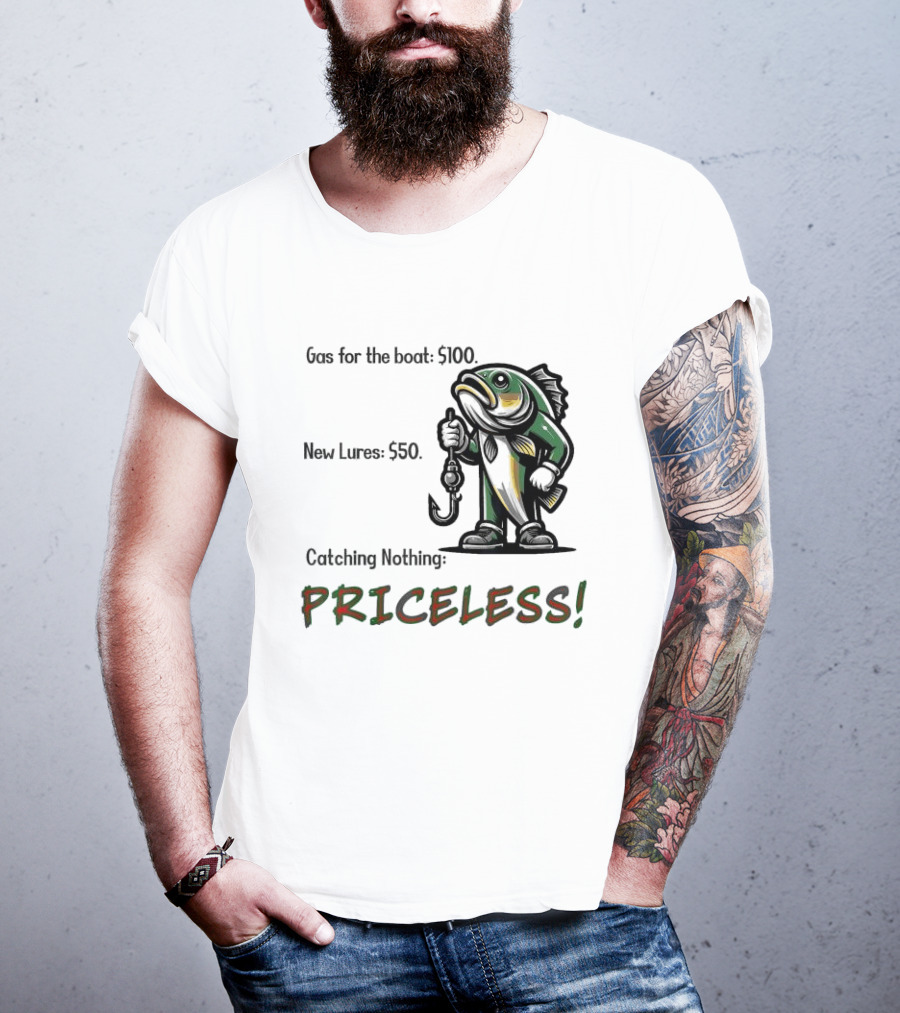 Gas For The Boat 5100 New Lures 550 Catching Nothing Priceless Fishing T-Shirt