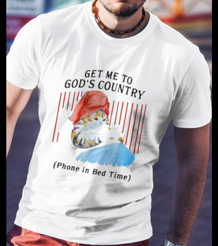 Get Me To God’s Country Cat In Red Hat With Phone In Bed Time T-Shirt