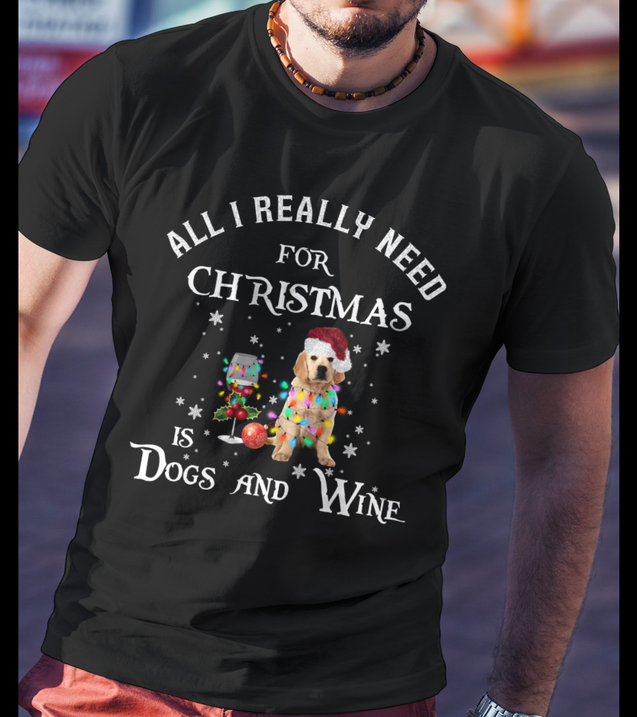 All I Really Need For Christmas Is Dogs And Wine With Golden Retriever In Festive Lights And Santa Hat T-Shirt