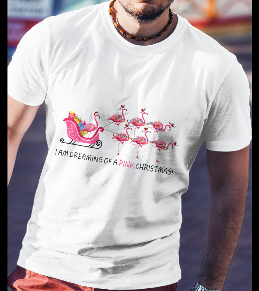 I Am Dreaming Of A Pink Christmas Flamingo Sleigh T-Shirt