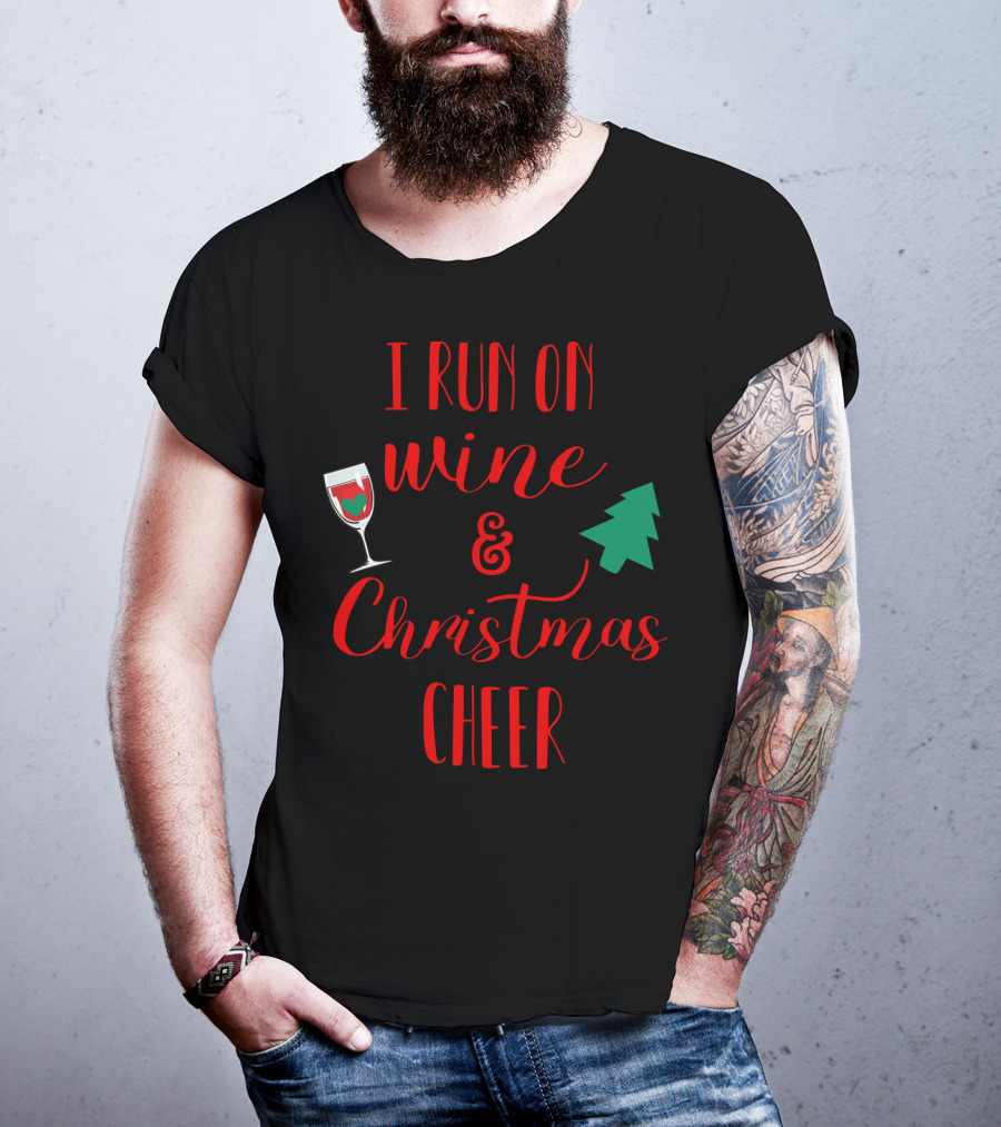 I Run On Wine And Christmas Cheer Festive Holiday Spirit With Wine Glass And Christmas Tree T-Shirt