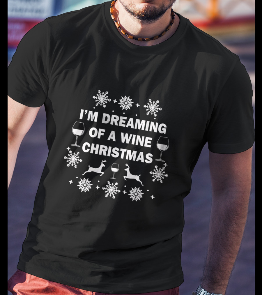 I'm Dreaming Of A Wine Christmas Snowflakes Reindeer T-Shirt