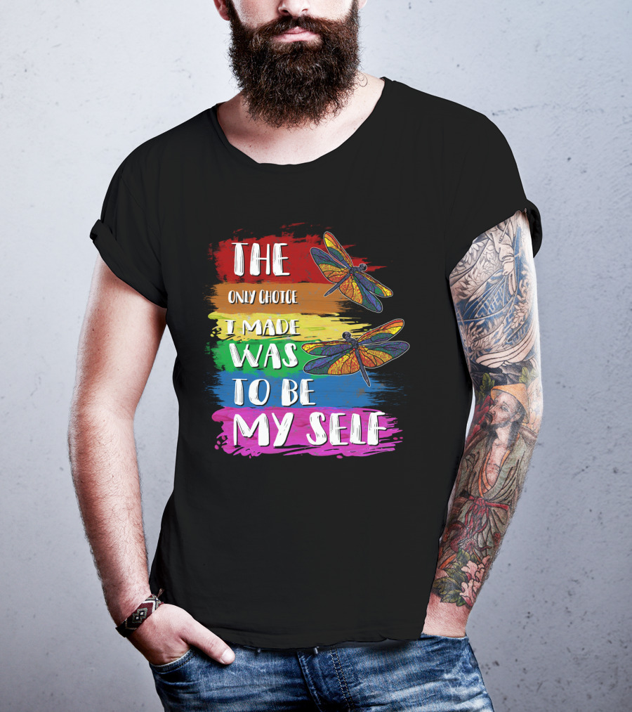 The Only Choice I Made Was To Be Myself Dragonfly T-Shirt