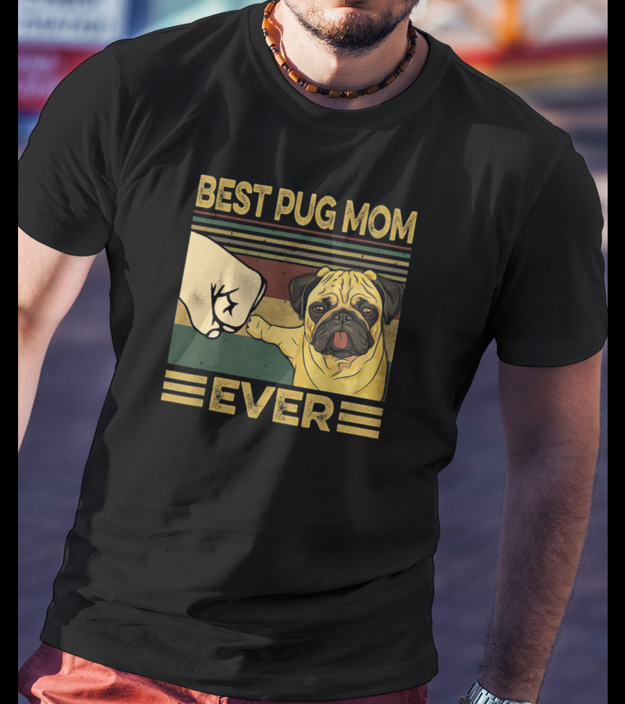 Best Pug Mom Ever Fist Bump T-Shirt