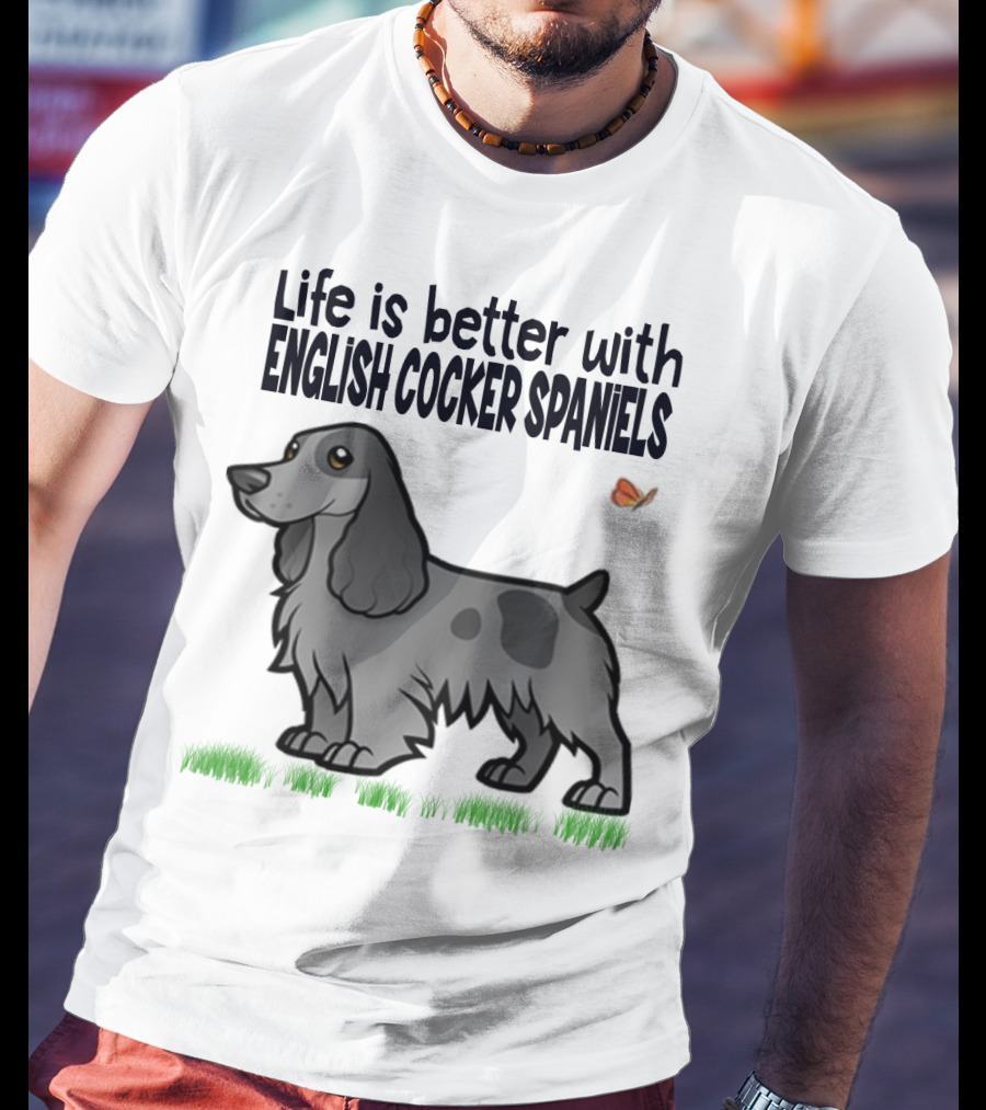 Life Is Better With English Cocker Spaniels And Butterfly T-Shirt