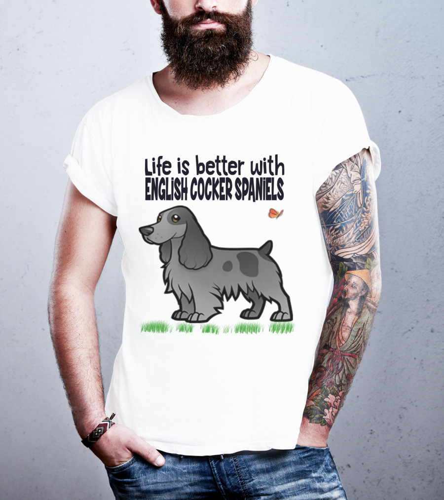 Life Is Better With English Cocker Spaniels And Butterfly T-Shirt