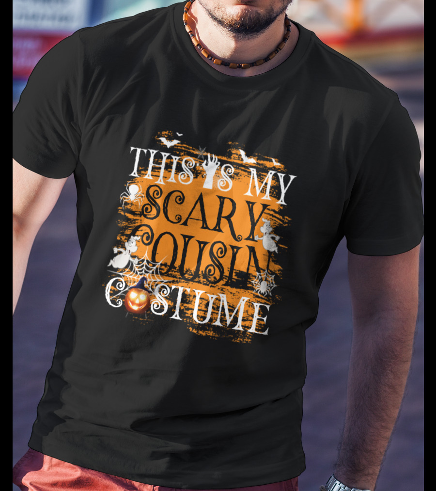 This Is My Scary Cousin Costume Halloween Pumpkin Spider Bat Ghosts Hands T-Shirt