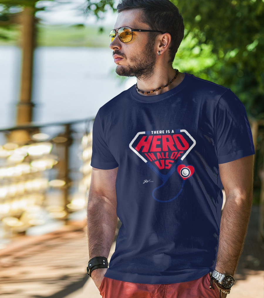 THERE IS A HERO IN ALL OF US Stethoscope Heart T-Shirt