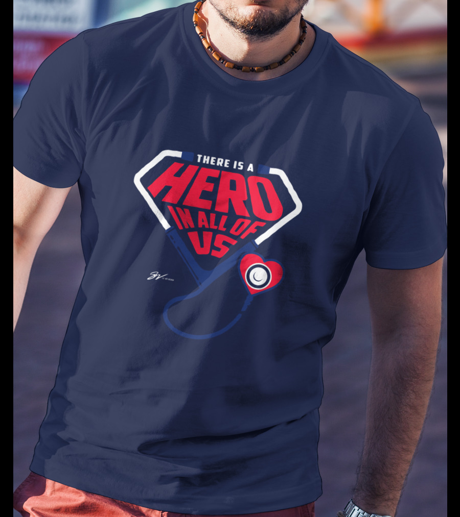 THERE IS A HERO IN ALL OF US Stethoscope Heart T-Shirt
