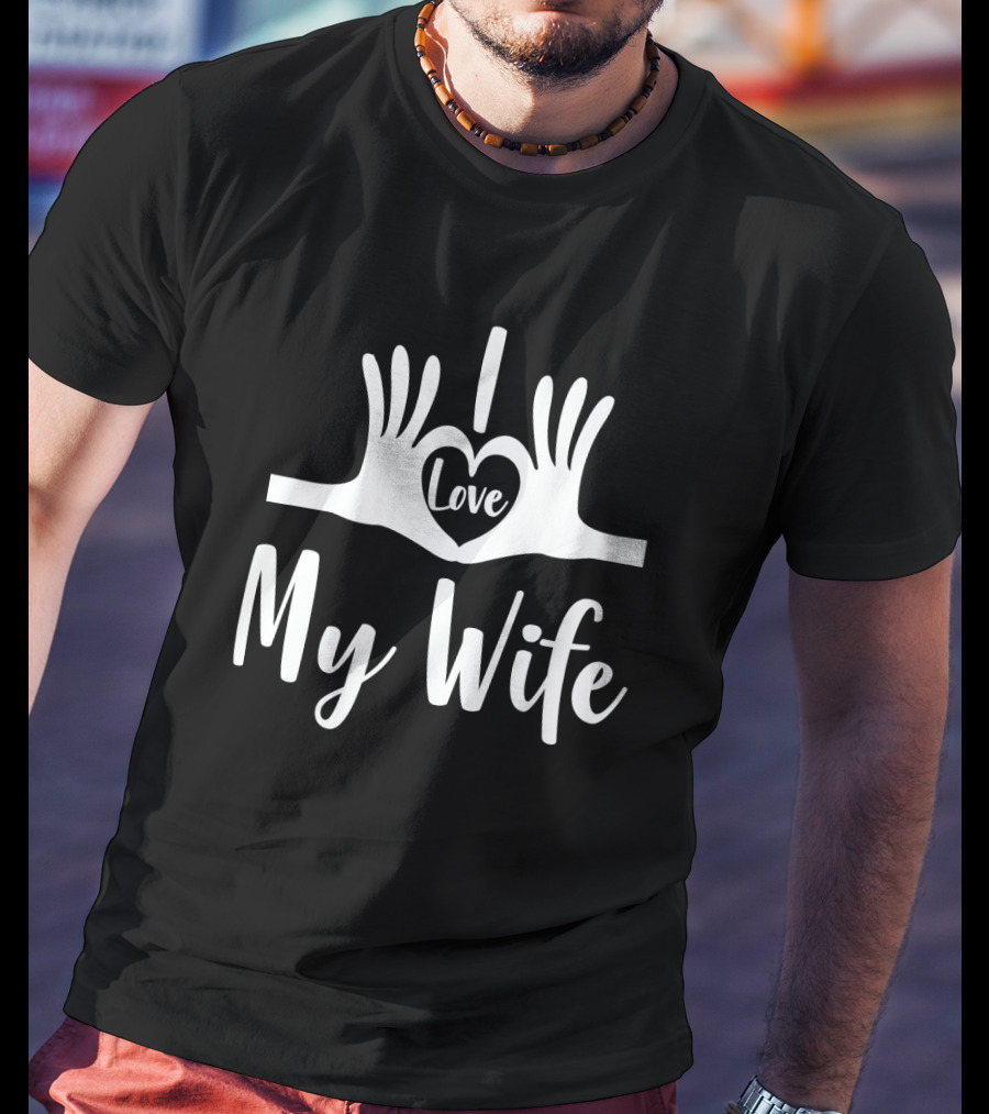 I Love My Wife Heart Hand Gesture T-Shirt