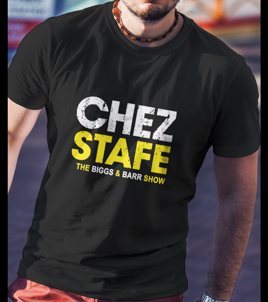 CHEZ STAFE THE BIGGS And BARR SHOW T-Shirt