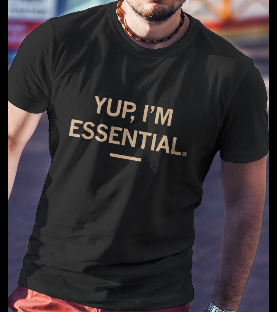 Yup I'm Essential T-Shirt