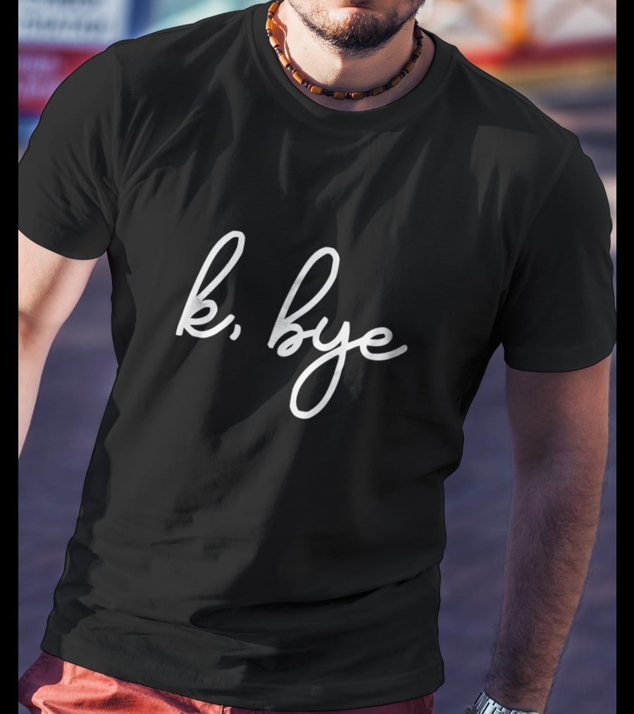 K Bye Gracie K Merch T-Shirt