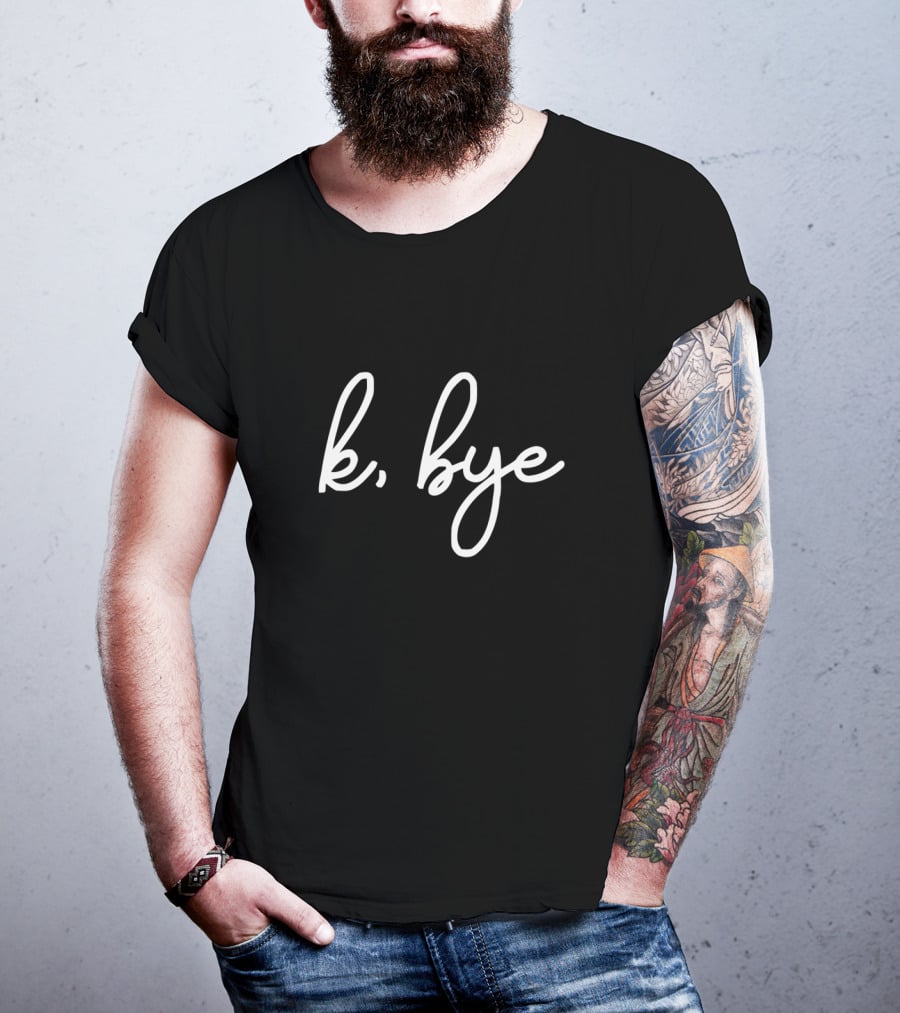 K Bye Gracie K Merch T-Shirt