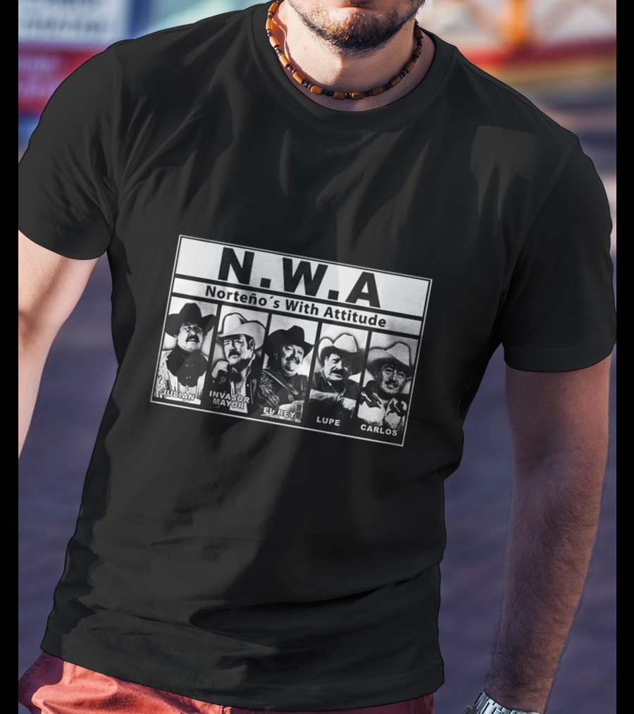 N.W.A Norteño's With Attitude Julian Invasor Mayor El Rey Lupe Carlos T-Shirt