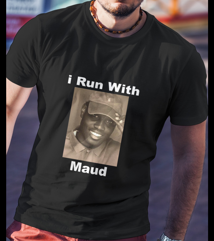 I Run With Maud T-Shirt