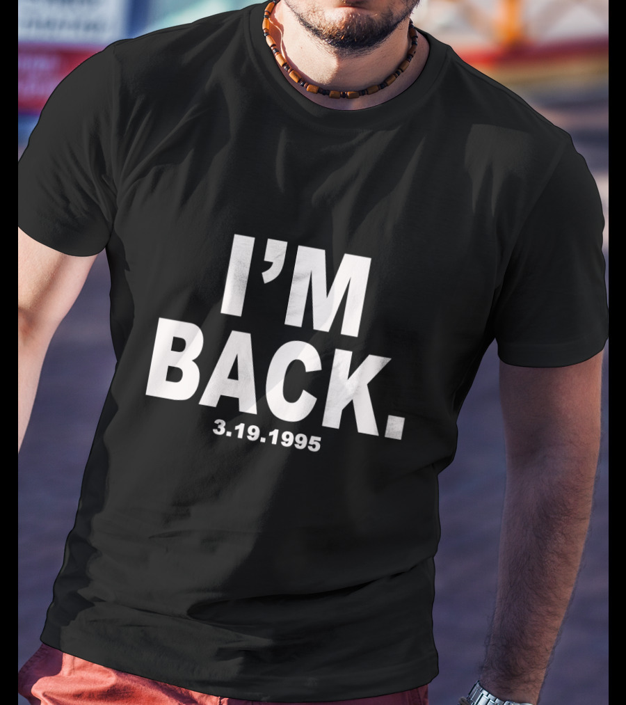 I'm Back 3.19.1995 Michael Jordan Iconic Return T-Shirt