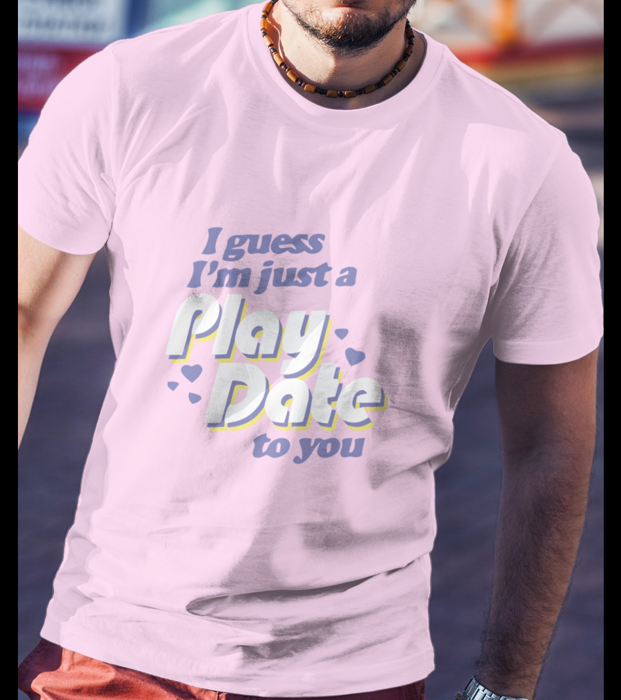 I Guess I'm Just A Play Date To You Melanie Martinez Merch T-Shirt