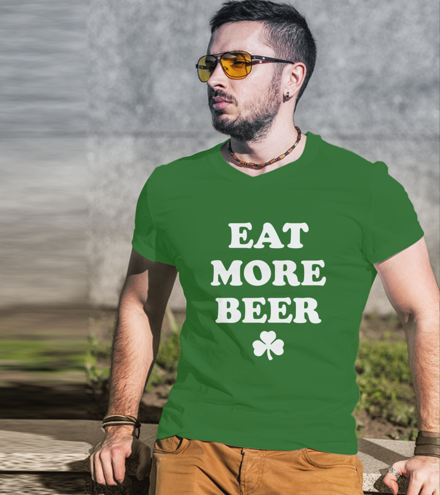 EAT MORE BEER Shamrock St. Patrick's Day T-Shirt