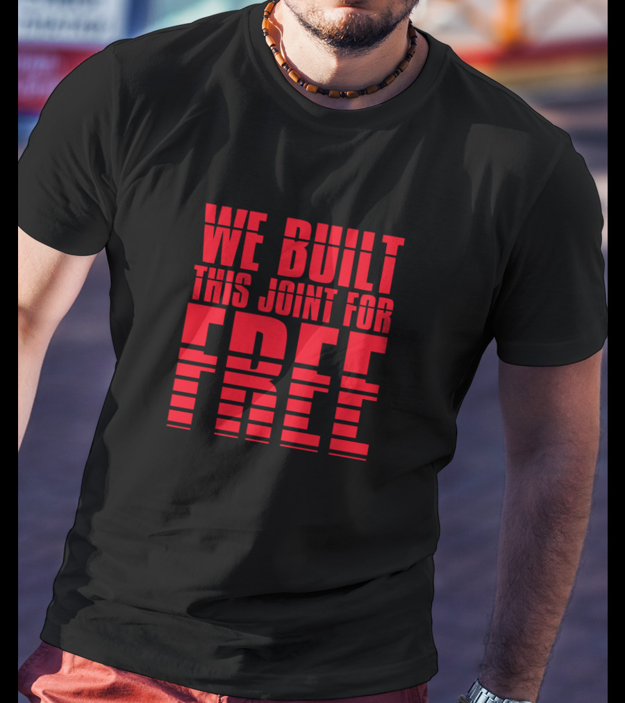 We Built This Joint For Free Striped T-Shirt