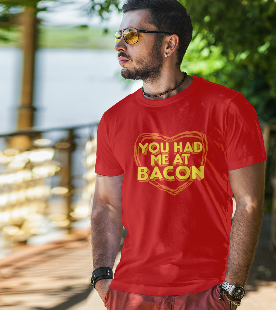 You Had Me At Bacon Heart T-Shirt