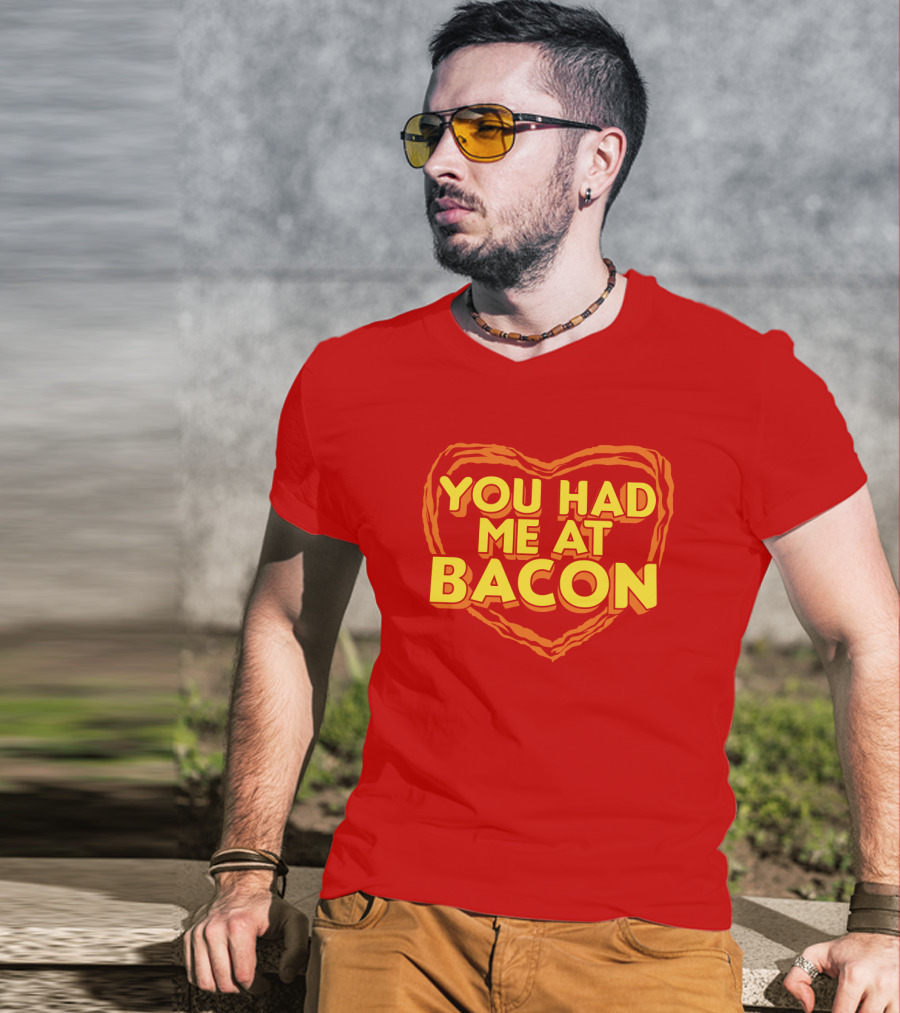 You Had Me At Bacon Heart T-Shirt